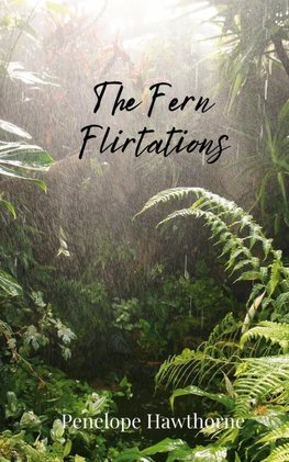 The Fern Flirtations