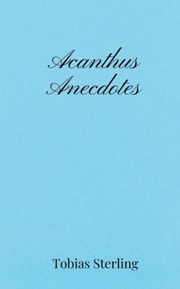 Acanthus Anecdotes