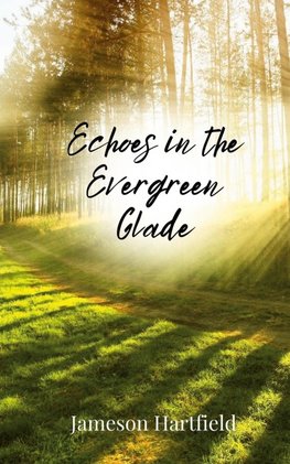 Echoes in the Evergreen Glade