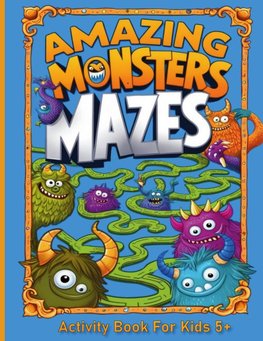 Amazing Monsters Mazes Activity Book For Kids 5+