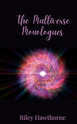 The Multiverse Monologues