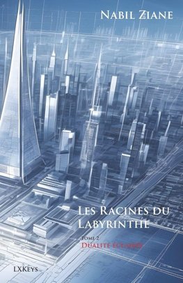 Les Racines du Labyrinthe  Tome 2 | Dualité éclairée