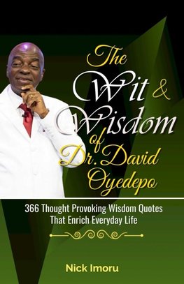 The Wit and Wisdom of Dr. David Oyedepo