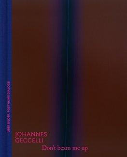 Don't beam me up - Johannes Geccelli und die Farbfeldmalerei | Kunstbuch mit fiktionalen Dialogen und Bildanalyse