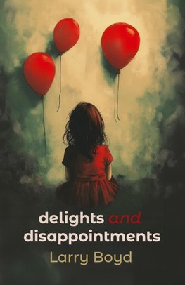 Delights and Disappointments