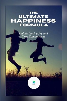 The Ultimate Happiness Formula