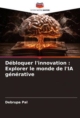 Débloquer l'innovation : Explorer le monde de l'IA générative