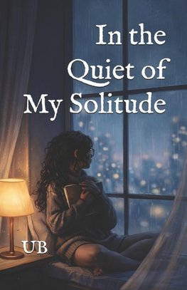 In the Quiet of My Solitude