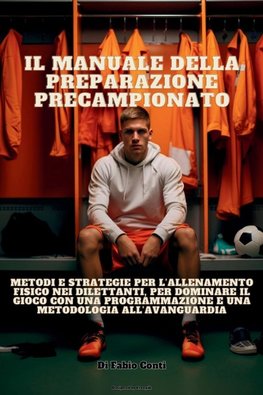 IL MANUALE DELLA PREPARAZIONE PRECAMPIONATO