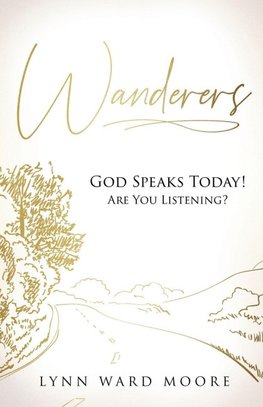 Wanderers. God Speaks Today! Are You Listening?