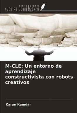 M-CLE: Un entorno de aprendizaje constructivista con robots creativos