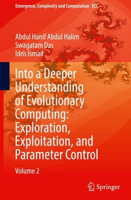 Into a Deeper Understanding of Evolutionary Computing: Exploration, Exploitation, and Parameter Control