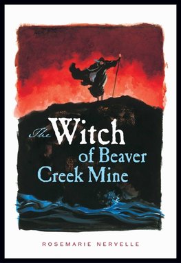The Witch of Beaver Creek Mine