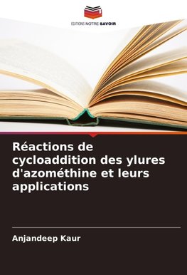 Réactions de cycloaddition des ylures d'azométhine et leurs applications