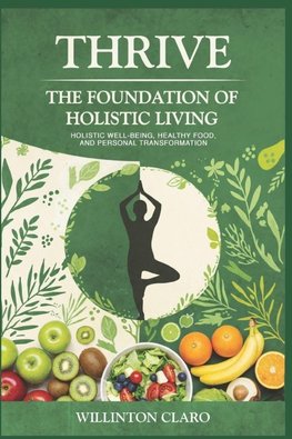 THRIVE THE FOUNDATION OF HOLISTIC LIVING