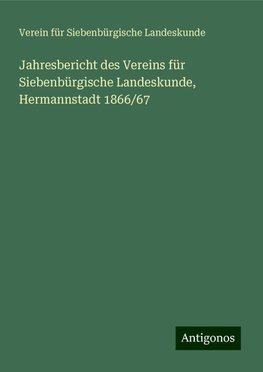 Jahresbericht des Vereins für Siebenbürgische Landeskunde, Hermannstadt 1866/67