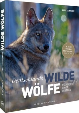 Bildband Wölfe - Begegnungen in freier Wildbahn: Deutschlands wilde Wölfe kehren zurück - Ein einmaliges Erlebnis von Wildnis und Natur mit 190 außergewöhnlichen Fotos