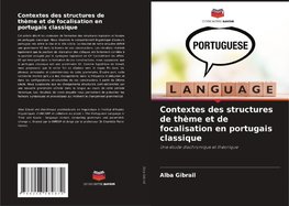 Contextes des structures de thème et de focalisation en portugais classique