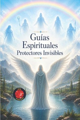 Guías  Espirituales Protectores Invisibles