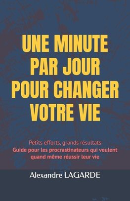 UNE MINUTE PAR JOUR POUR CHANGER VOTRE VIE