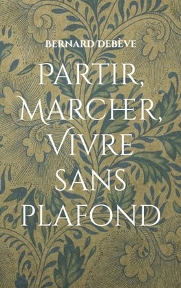 Partir, marcher, vivre sans plafond