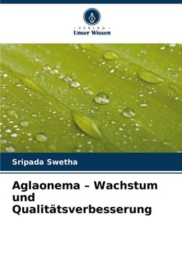 Aglaonema - Wachstum und Qualitätsverbesserung