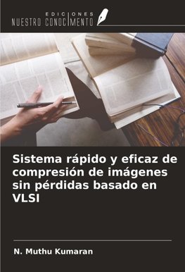 Sistema rápido y eficaz de compresión de imágenes sin pérdidas basado en VLSI