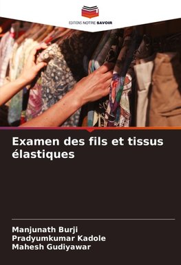 Examen des fils et tissus élastiques