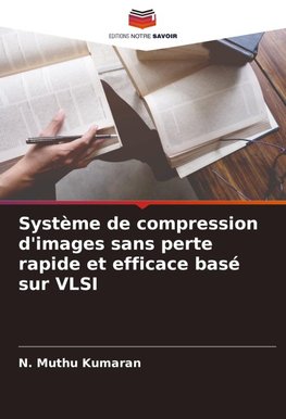 Système de compression d'images sans perte rapide et efficace basé sur VLSI