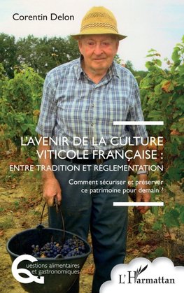 L'avenir de la culture viticole française : entre tradition et réglementation