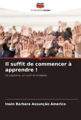 Il suffit de commencer à apprendre !