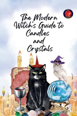 The Modern Witch's Guide to Candles  and  Crystals