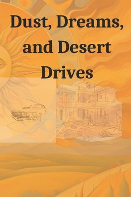 Dust, Dreams, and Desert Drives