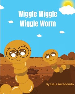 Wiggle Wiggle Little Worm