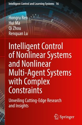 Intelligent Control of Nonlinear Systems and Nonlinear Multi-Agent Systems with Complex Constraints