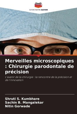 Merveilles microscopiques : Chirurgie parodontale de précision