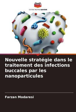 Nouvelle stratégie dans le traitement des infections buccales par les nanoparticules