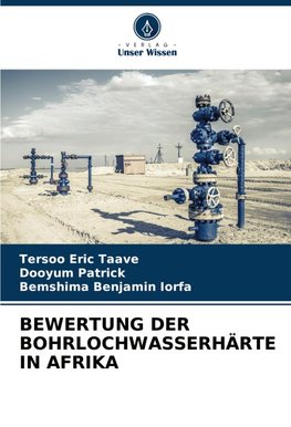 BEWERTUNG DER BOHRLOCHWASSERHÄRTE IN AFRIKA
