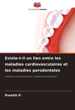 Existe-t-il un lien entre les maladies cardiovasculaires et les maladies parodontales