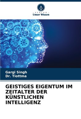 GEISTIGES EIGENTUM IM ZEITALTER DER KÜNSTLICHEN INTELLIGENZ