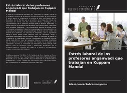 Estrés laboral de los profesores anganwadi que trabajan en Kuppam Mandal