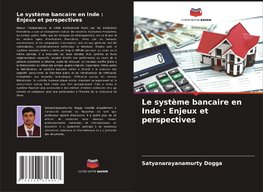 Le système bancaire en Inde : Enjeux et perspectives