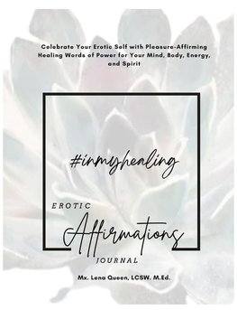 #InMyHealing Erotic Affirmations Journal