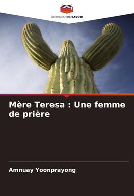Mère Teresa : Une femme de prière