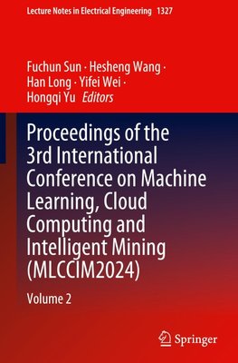 Proceedings of the 3rd International Conference on Machine Learning, Cloud Computing and Intelligent Mining (MLCCIM2024)
