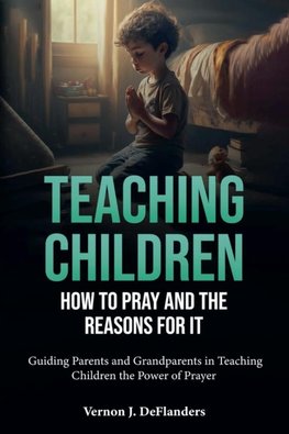 Teaching Children How To Pray And the Reason for It