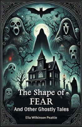 The Shape of Fear And Other Ghostly Tales