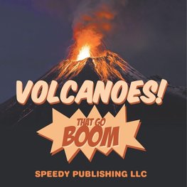 Volcanoes! That Go Boom