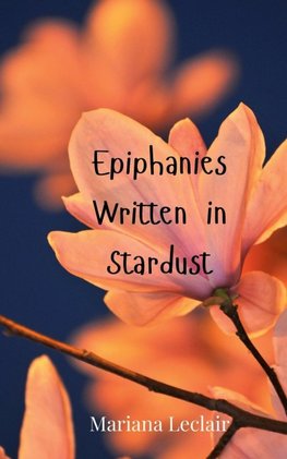 Epiphanies Written in Stardust