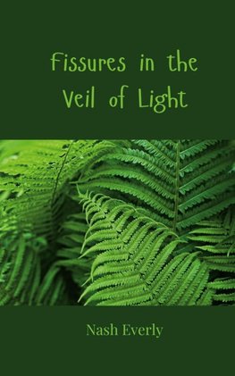 Fissures in the Veil of Light